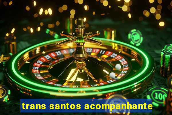 trans santos acompanhante